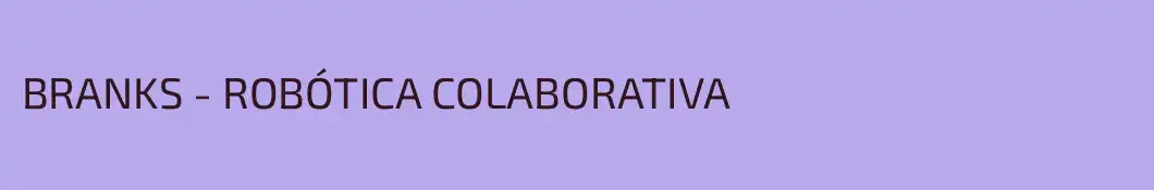 BRANKS - ROBÓTICA COLABORATIVA